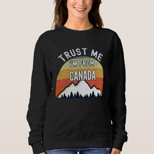 Canada  Trust Me I'm From Canada スウェットシャツ (正面)