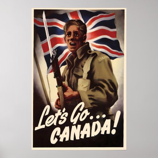 Canada WWII Propaganda Poster Let's Go Canada! Art ポスター (正面)
