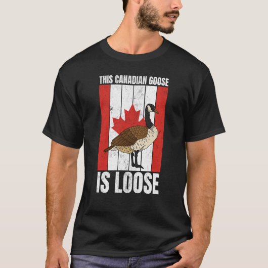 Canadian This Canadian Goose Is Loose Canada Tシャツ (正面)