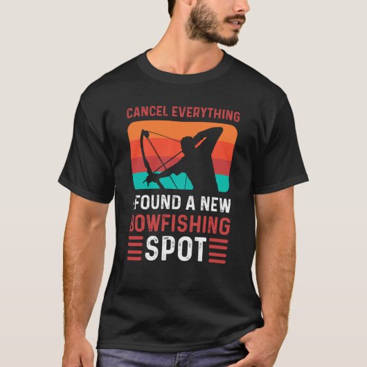 Cancel Everything I Found A New Bowfishing Spot Bo Tシャツ (正面)