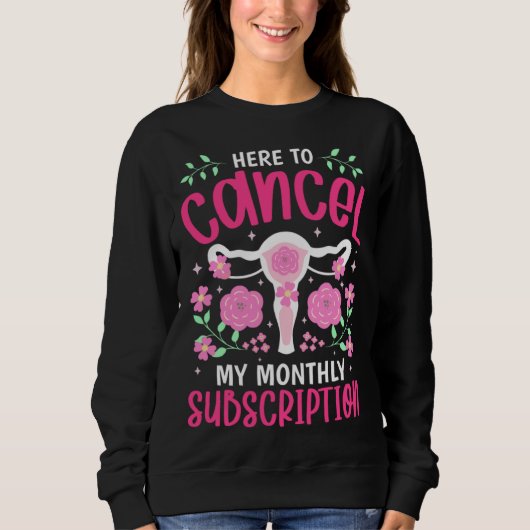 Cancel My Monthly Subscription  Hysterectomy Uteru スウェットシャツ (正面)