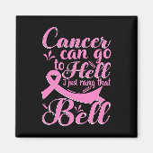 Cancer Can Go To Hell I Just Rang That Bell Breast マグネット (正面)