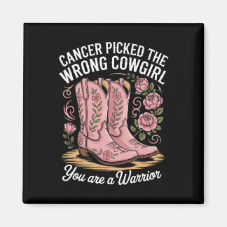 Cancer Picked The Wrong Cowgirl You Are A Warrior  マグネット