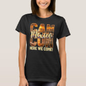 Cancun Mexico Here We Come Mexican Beach Trips Vac Tシャツ (正面)