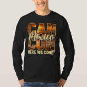 Cancun Mexico Here We Come Mexican Beach Trips Vac Tシャツ (正面)