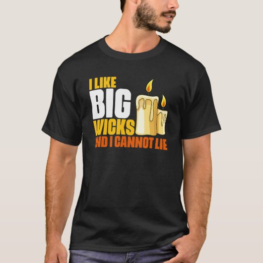 Candle Making Humor For Big Wicks Melting Wax Chan Tシャツ (正面)