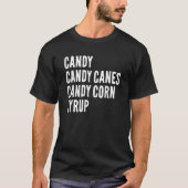 Candy Candy Canes Candy Corn Syrup Christmas Hallo Tシャツ (正面)