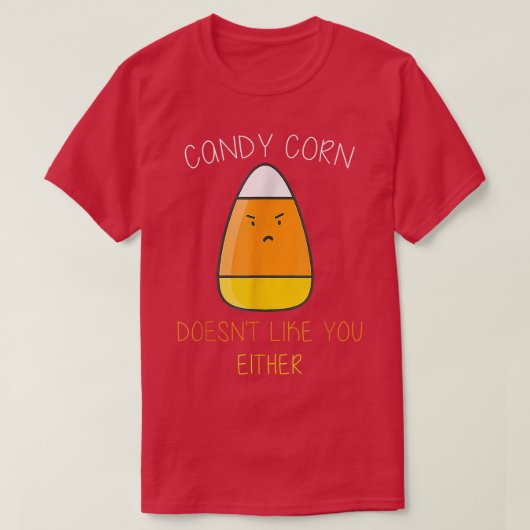 Candy Corn Doesn't Like You Either Fun Halloween C Tシャツ (デザイン正面)