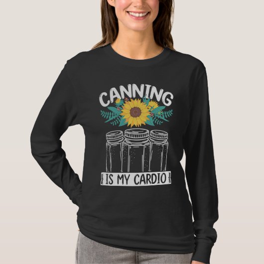 Canning is my Cardio Canner Season Homesteading Ho Tシャツ (正面)