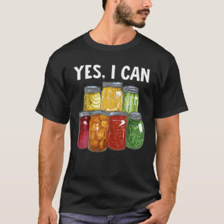 Canning Season Yes I Can Jar Pickling Preserving F Tシャツ