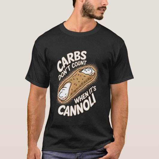 Cannoli Carbs Donu2019t Count When Itu2019s Cannol Tシャツ (正面)