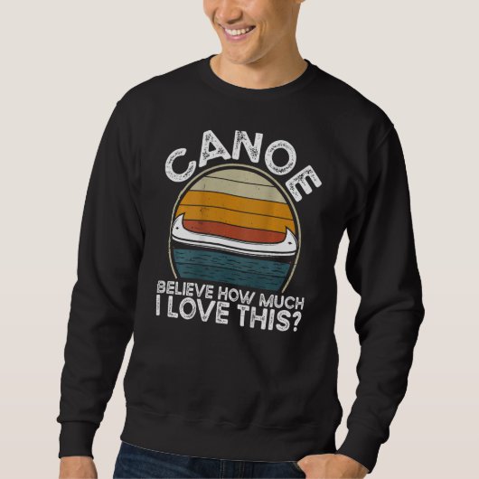 Canoe Believe How Much I Love This Backprint Canoe スウェットシャツ (正面)
