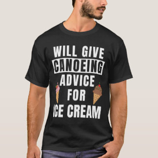 Canoeing Advice For Ice Cream Canoe Paddling Canoe Tシャツ