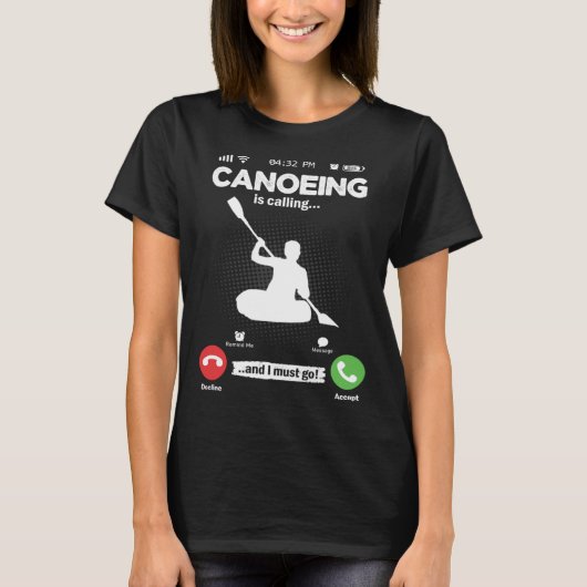 Canoeing Is Calling I Must Go Kayak Hobby Canoe Tシャツ (正面)