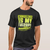 Canoeing Is My Therapy Canoe Paddling Kayaking Tシャツ (正面)