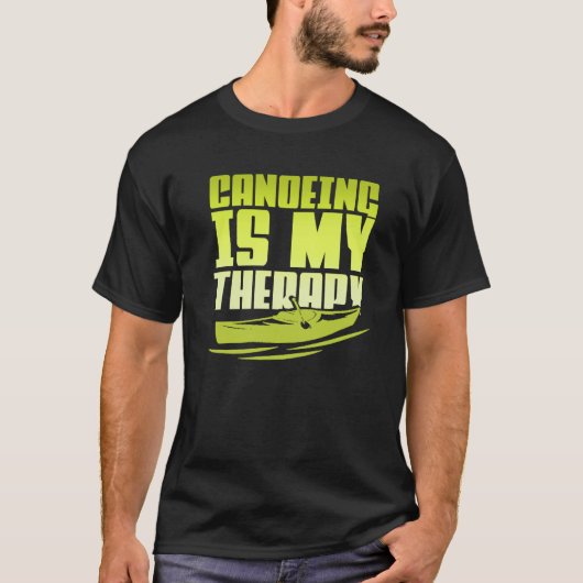 Canoeing Is My Therapy Canoe Paddling Kayaking Tシャツ (正面)