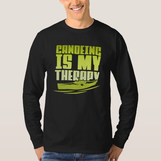 Canoeing Is My Therapy Canoe Paddling Kayaking Tシャツ (正面)