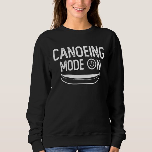 Canoeing Mode On Canoeist Canoe Kayaking Kayak Raf スウェットシャツ (正面)