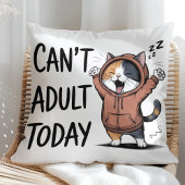 "Can't Adult Today" Funny Cat クッション