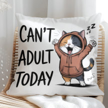 "Can't Adult Today" Funny Cat
