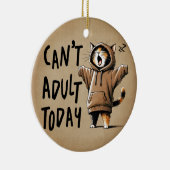Can't Adult Today Funny Cat セラミックオーナメント (右)