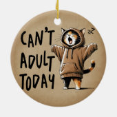 Can't Adult Today Funny Cat セラミックオーナメント (裏面)