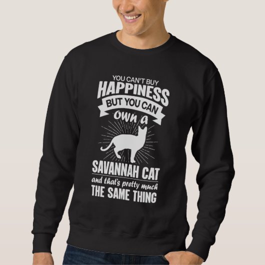 Can't Buy Happiness But Can Buy A Savannah Cat 1 スウェットシャツ (正面)