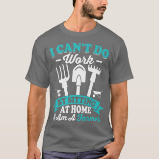 Can't Do Work At Home Funny Farming Farmer Tractor Tシャツ
