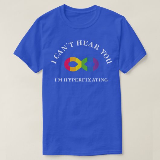Can't hear you Hyperfixating ADHD ASD Autism Neuro Tシャツ (デザイン正面)