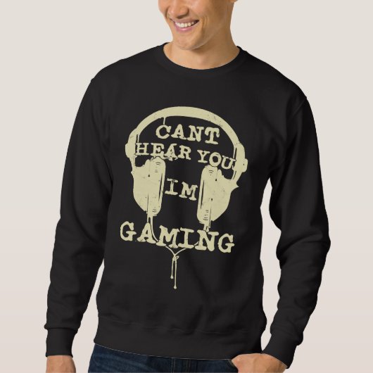 Can't Hear You I'm Gaming  Gamers Headset スウェットシャツ (正面)