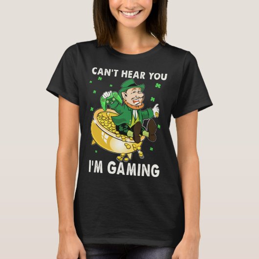 Cant Hear You I'm Gaming Leprechaun St Patricks Da Tシャツ (正面)