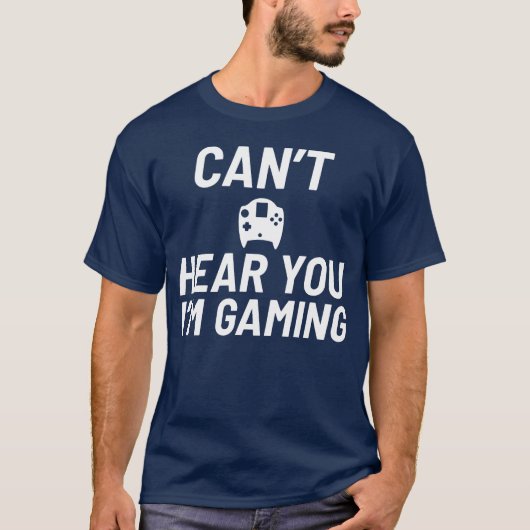 Cant Hear You Im Gaming Video Game Player Gifts fu Tシャツ (正面)