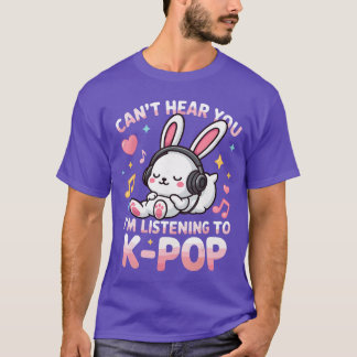 Cant Hear You Im Listening Kpop かわいいうさぎ Kpop L Tシャツ