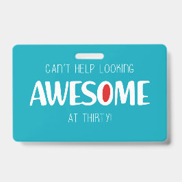 Can't help looking awesome at 30 バッジ