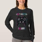 Can't Here You I'm Gaming  Gamer Assertion Video G Tシャツ (正面)