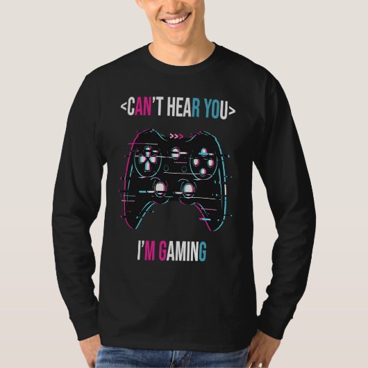 Can't Here You I'm Gaming  Gamer Assertion Video G Tシャツ (正面)