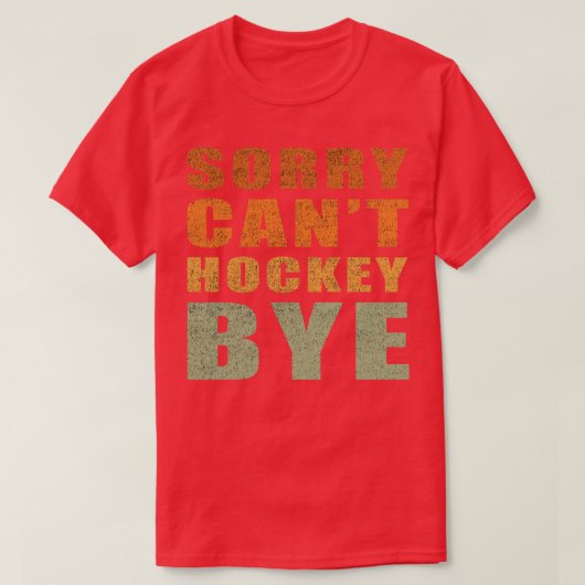 Cant Hockey Byeヴィンテージおもしろいギフトアイディア Tシャツ (デザイン正面)