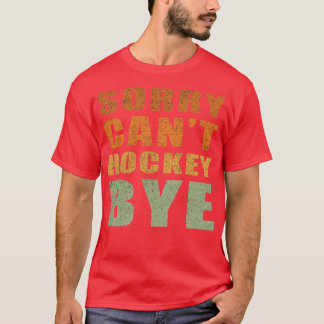 Cant Hockey Byeヴィンテージおもしろいギフトアイディア Tシャツ