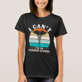 Can't In Nursing School Nurses Week Practitioner W Tシャツ (正面)