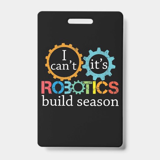 Cant Its Robotics Build Season Gift Robotics Gift バッジ (表面)