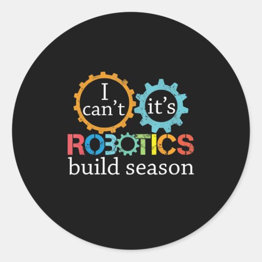 Cant Its Robotics Build Season Gift Robotics Gift ラウンドシール (正面)