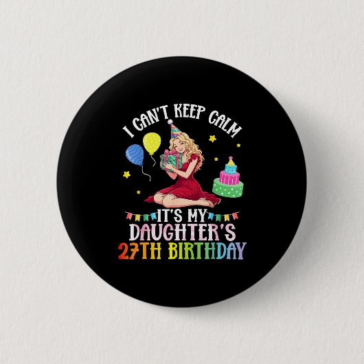 Cant keep calm daughter 27th birthday pink 缶バッジ (正面)