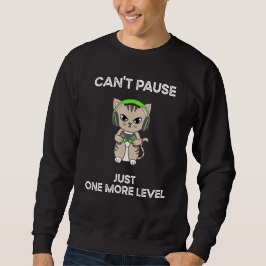Cant Pause Just 1 More Level Gamer Video Game 1 スウェットシャツ (正面)