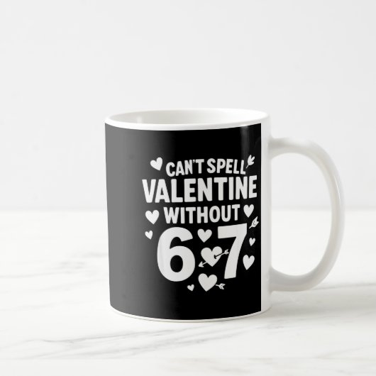 Can't Spell Valentine Without 6 7 Fun 6-7 Six Seve コーヒーマグカップ (右)