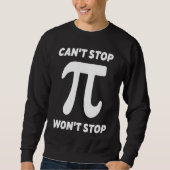 Can't Stop Pi Joke  Math Geek スウェットシャツ (正面)