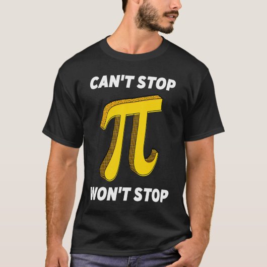Can't Stop Pi Joke Math Geek Pi Day 2 Tシャツ (正面)