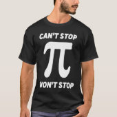 Can't Stop Pi Joke  Math Geek Tシャツ (正面)