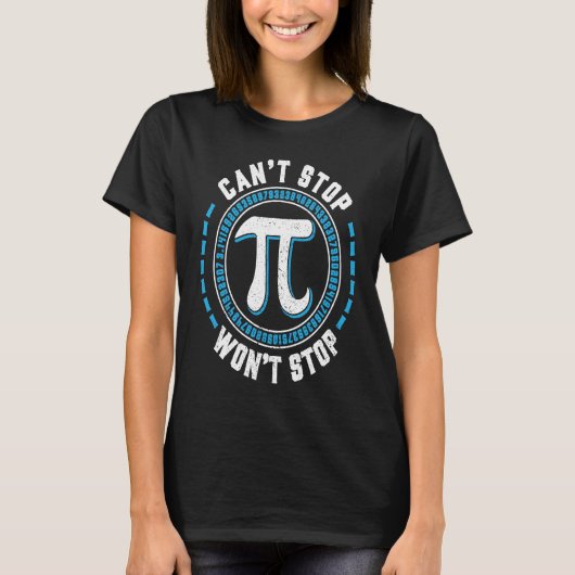 Can't Stop Pi Won't Stop Inspire Pi Math Pi Day Tシャツ (正面)