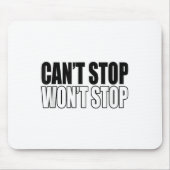 Can't Stop Won't Stop Motivational  マウスパッド (正面)