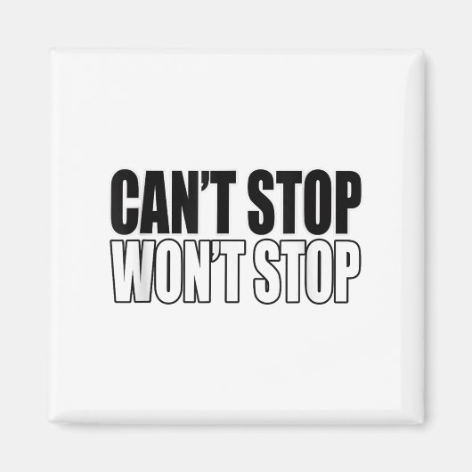 Can't Stop Won't Stop Motivational マグネット (正面)